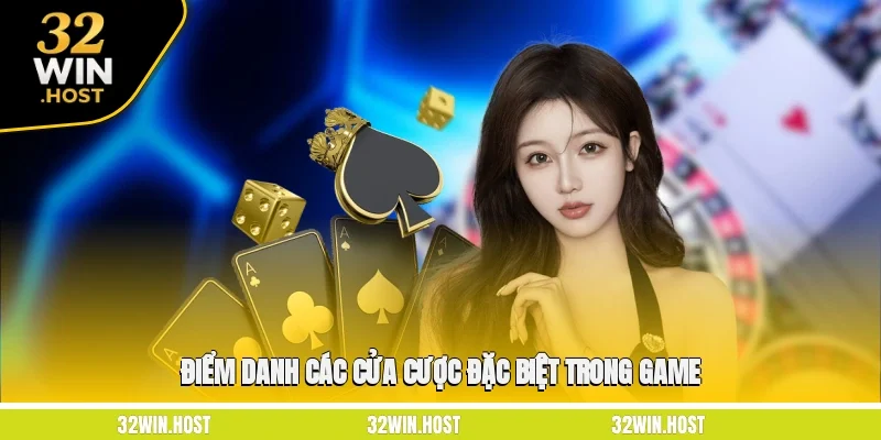 Điểm danh các cửa cược đặc biệt trong game