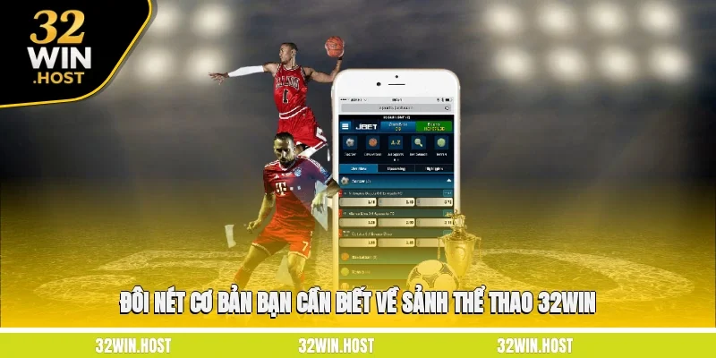 Đôi nét cơ bản bạn cần biết về sảnh thể thao 32WIN