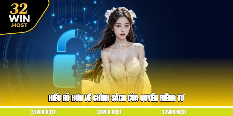 Hiểu rõ hơn về chính sách của quyền riêng tư