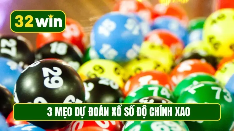 3 mẹo dự đoán xổ số độ chính xao