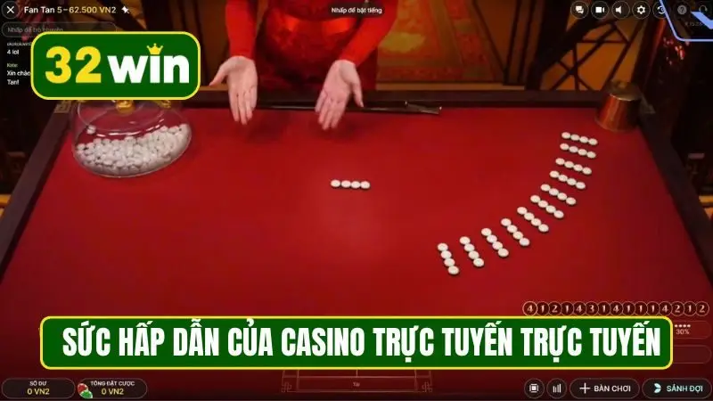 Sức hấp dẫn của casino trực tuyến trực tuyến